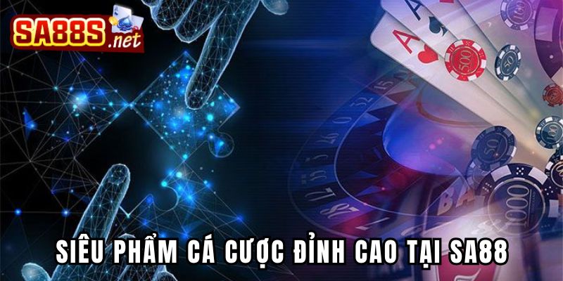 Những siêu phẩm cá cược casino đỉnh cao tại Sa88