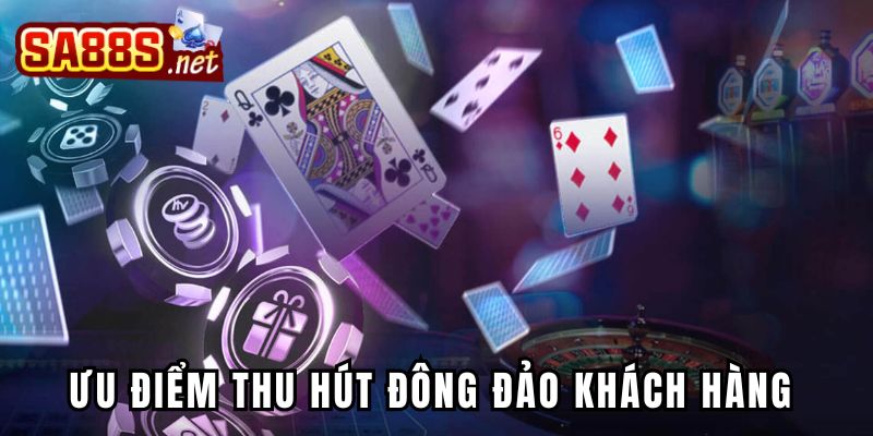 Ưu điểm nổi bật giúp thu hút đông đảo khách hàng cho sảnh casino Sa88